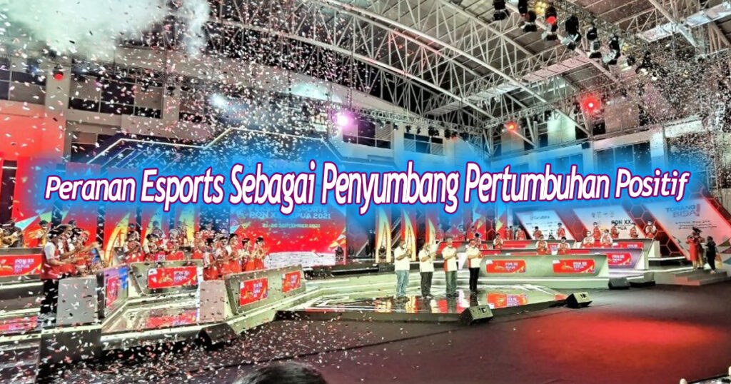 Peranan Esports Sebagai Penyumbang Pertumbuhan Positif